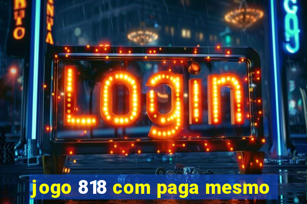 jogo 818 com paga mesmo